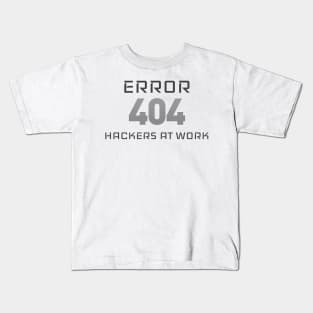 Error 404 - Hackers at work Kids T-Shirt